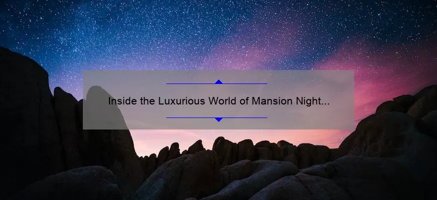 Inside the Luxurious World of Mansion Night Club: A Night to Remember