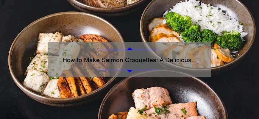 How to Make Salmon Croquettes: A Delicious and Easy Recipe